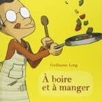 Le blog de Guillaume Long, A boire et à manger, parle de cuisine de manière pédagogique, ludique et avec beaucoup d'humour. Découverte de ce blog BD par Comixtrip, le site spécialisé en bande dessinée.
