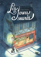 Les jours sucrés de Anne Montel et Loic Clément, un album décrypter sur Comixtrip, le site BD de référence