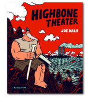 Highbone theater est un bel album de Joe Daly aux éditions L'Association, décrypté par Comixtrip le site BD de référence