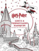 Harry Potter : lieux et personnages magiques un recueil de coloriage édité par Hachette Heroes, décrypté Comixtrip le site BD de référence