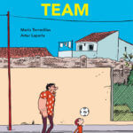 Très belle chronique sociale autour du football Dream team est signée Mario Torrecillias et Artur Laperla aux éditions Nouveau monde graphic, décrypté par Comixtrip le site BD de référence