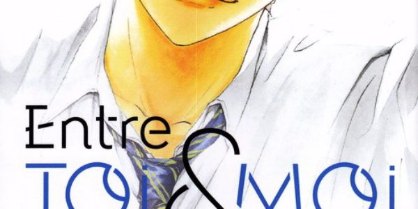 Entre toi et moi un beau shôjo de Haru Tsukishima, aux éditions kana, décrypté par Comixtrip le site BD de référence