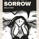Belle autobiographie, Forget sorrow est signée Belle Yang aux éditions Pika, décrypté par Comixtrip le site BD de référence