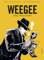 Très beau portrait du photographe Weegee par Max de Radiguès et Wauter Mannaert aux éditions Sarbacane, décrypté par Comixtrip le site Bd de référence