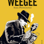 Très beau portrait du photographe Weegee par Max de Radiguès et Wauter Mannaert aux éditions Sarbacane, décrypté par Comixtrip le site Bd de référence