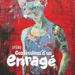 Très beau Confessions d'un enragé de Nicolas Otero, décrypté par Comixtrip le site BD de référence