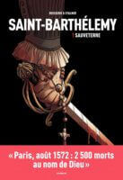 Saint-Barthélemy de Pierre Boisserie et Eric Stalner aux éditions Les Arènes, décrypté par Comixtrip le site BD de référence