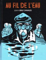 Au fil de l'eau de Juan Diaz Canales (Rue de Sèvres) décrypté par Comixtrip le site de BD de référence