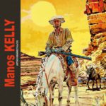 Très belle intégrale du western Manos Kelly de Antonio Palacios (Le Long Bec), décryptée par Comixtrip le site BD de référence