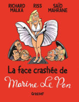 La face crashée de Marine le Pen de Richard Malka, Said Mahrane et Riss (Grasset) décrypté par Comixtrip le site BD de référence