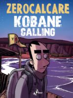 Formidable BD-reportage Kobane calling de Zerocalcare (Cambourakis) décrypté par Comixtrip le site BD de référence