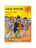 Louis Forton l'histoire par la bande de François Membre (De varly) décrypté par Comixtrip le site Bd de référence