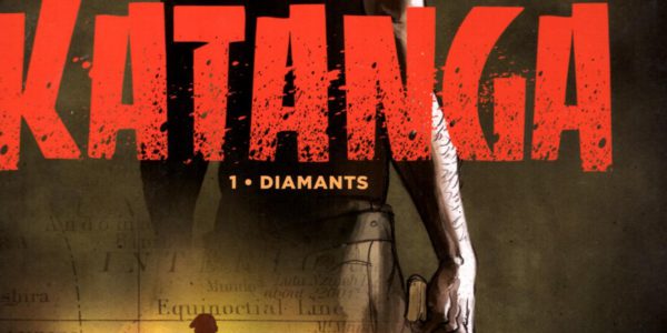 Avec ce premier volet de Katanga (Dargaud), Nury et Vallée visitent une nouvelle fois l'Histoire - décrypté par Comixtrip le site BD de référence
