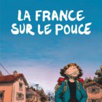 La France sur le pouce de Olivier Courtois et Phicil (Dargaud) décrypté par Comixtrip le site BD de référence