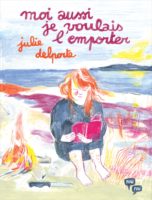 Moi aussi je voulais l'emporter de Julie Delporte (Pow Pow)