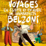 Voyages en Egypte et en Nubie de Giambattista Belzoni 2 de Lucie Castel, Nicole Augereau et Grégory Jarry (Flblb)