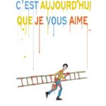 C'est aujourd'hui que je vous aime de Pascal Rabaté et François Morel (Les Arènes BD)