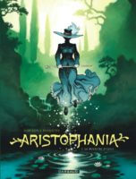 Aristophania 1 de Xavier Dorison et Joël Parnotte (Dargaud)