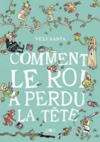 Comment le roi a perdu la tête de Ville Ranta (Editions çà et là)