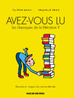 Avez-vous lu les classiques de la littérature? de Soledad Bravi et Pascal Frey (Rue de Sèvres)
