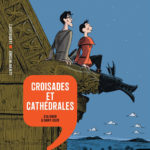 A la vie à la mort des Rois maudits à la Guerre de cenCroisades et cathédrales de Daniel Casanave et Fanny Madeline (La découverte / La revue dessinée) Histoire dessinée de la France : A la vie à la mort