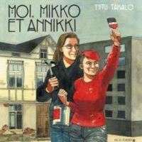 Moi Mikki et Annikki de Tiiki Takalo (Rue de l'échiquier)