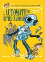 Les aventures fantastiques de Sacré Coeur de Amélie Sarn et Laurent Audouin (Le lezard noir, le petit lézard) L'automate des buttes chaumont