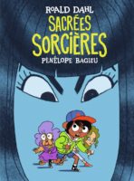 Sacrées sorcières de Pénélope Bagieu d'après Roald Dahl (Gallimard)