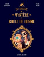Une aventure de Mystère et Boule de Gomme de Pierre Malma et Arnaud Le Gouëfflec (Delcourt)