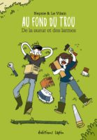 Au fond du trou de Nespie et Le Vilain (éditions Lapin)