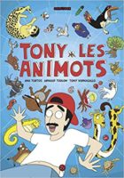 Tony et les animots d'Arnaud Toulon, Anthony Vernagallo et Ana Tortos (Grafiteen)