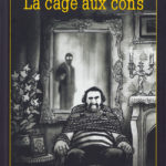 La cages aux cons de Matthieu Angotti et Robin Recht d'après Franz Bartelt (Delcourt)