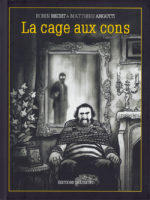 La cages aux cons de Matthieu Angotti et Robin Recht d'après Franz Bartelt (Delcourt)