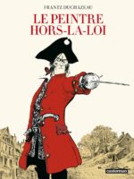 Le peintre hors-la-loi de Frantz Duchazeau (Casterman)