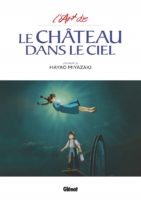 L'art de Le château dans le ciel d'Hayao Miyazaki (Glénat)