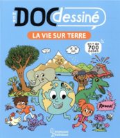 Mon DOCdessinée La vie sur Terre de Stéphane Frattini, Stéphanie Ledu, Matthieu Roda et Alex Langlois (Larousse jeunesse)