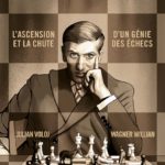 Bobby Fischer l'ascension et la chute d'un génie des échecs de Julian Voloj et Wagner Willian (Les arènes BD)