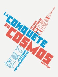 La conquête du cosmos d'Alexandre Fontaine-Rousseau et Francis Desharnais (Pow Pow)
