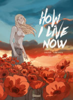 How I live now de Lylian & Circosta (Glénat), une romance en temps de guerre décryptée par Comixtrip, le site BD de référence