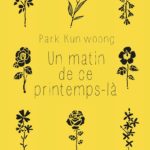 Un matin de ce printemps-là de Park Kun-woong (Rue de l'échiquier BD)