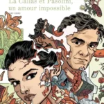 La Callas et Pasolini, un amour impossible de Sara Briotti et Jean Dufaux chez Aire Libre Dupuis
