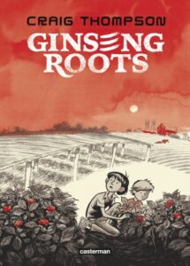 Ginseng Roots de Craig Thompson (éditions Casterman)