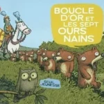 Boucle d'or et les 7 ours nains de Emile Bravo (éditions Seuil Jeunesse)