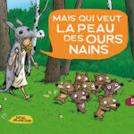 Mais qui veut la peau des 7 ours nains ? de Emile Bravo (éditions Seuil Jeunesse)