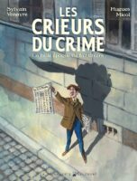 Les crieurs du crime de Sylvain Venayre et Hugues Micol (éditions Delcourt)