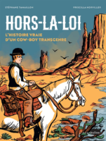 Hors-la-loi - L'histoire vraie du premier cow-boy transgenre de Stéphane Tamaillon et Priscilla Horviller (éditions Marabulles)