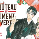 Couteau et piment vert tomes 1 et 2 de Yuki Isoya (éditions Le lézard noir / Kôdansha)