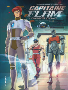 Capitaine Flam - L'empereur éternel de Sylvain Runberg et Alexis Tallone - Published in agreement with TOEI ANIMATION & SYRREAL ENTERTAINMENT © Runberg – Tallone – Kana (Dargaud-Lombard s.a)