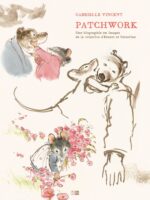 Patchwork, une biographie en images de la créatrice d'Ernest & Célestine, Gabrielle Vincent (Daniel Maghen)