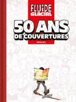 50 ans de couverture Fluide Glacial de Jean-Christophe Delpierre (éditions Audie / Fluide Glacial)